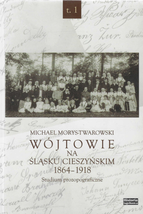 Wójtowie na Śląsku Cieszyńskim 1864-1918. Studium prozopograficzne Tomy 1 - 3 Wójtowie na Śląsku Cieszyńskim 1864-1918. Studium prozopograficzne Tomy 1 - 3