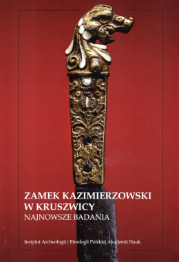 Zamek Kazimierzowski w Kruszwicy. Najnowsze badania