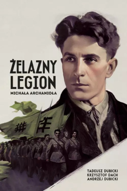 Żelazny Legion Michała Archanioła. Z dziejów ruchu faszystowskiego w Rumunii