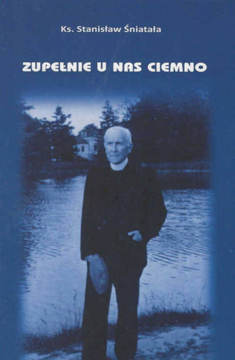 Zupełnie u nas ciemno Zupełnie u nas ciemno