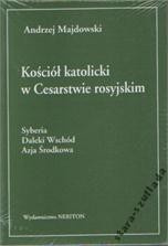 Kościół katolicki w Cesarstwie rosyjskim Kościół katolicki w Cesarstwie rosyjskim