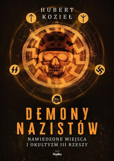 Demony nazistów. Nawiedzone miejsca i okultyzm III Rzeszy Demony nazistów. Nawiedzone miejsca i okultyzm III Rzeszy