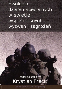 Ewolucja działań specjalnych w świetle współczesnych wyzwań i zagrożeń