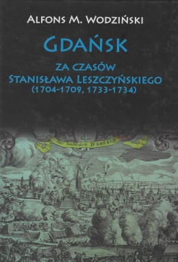Gdańsk za czasów Stanisława Leszczyńskiego (1704-1709, 1733-1734)