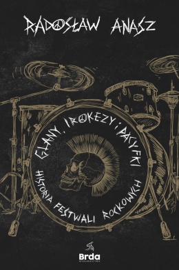 Glany, irokezy i pacyfki. Historia festiwali rockowych
