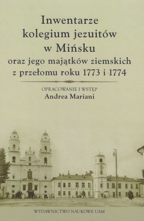 Inwentarze kolegium jezuitów w Mińsku oraz jego majątków ziemskich z przełomu roku 1773 i 1774