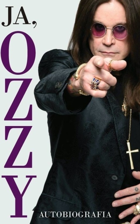 Ja, Ozzy. AUTOBIOGRAFIA - Ozzy Osbourne Ja, Ozzy. AUTOBIOGRAFIA - Ozzy Osbourne