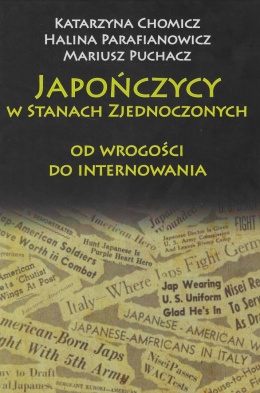 Japończycy w Stanach Zjednoczonych. Od wrogości do internowania