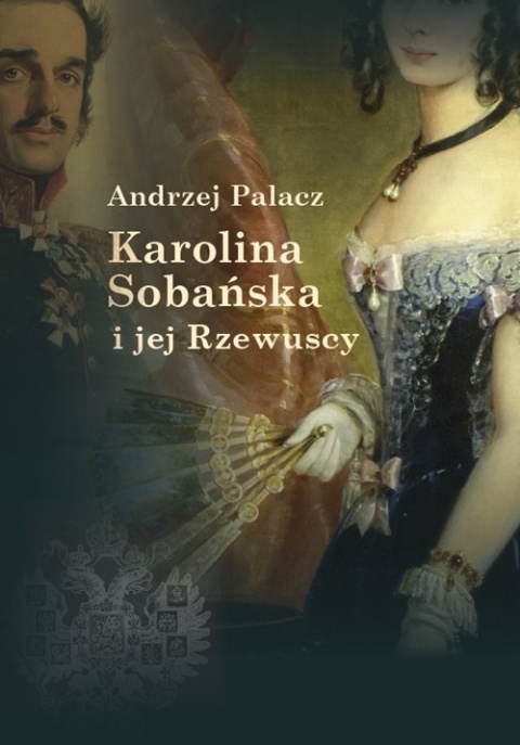 Karolina Sobańska i jej Rzewuscy Karolina Sobańska i jej Rzewuscy