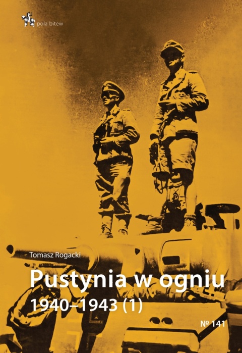 Pustynia w ogniu 1940 - 1943 część 1 Pustynia w ogniu 1940 - 1943 część 1