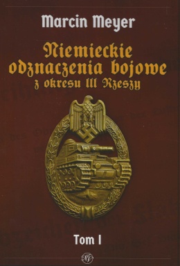 Niemieckie Odznaczenia Bojowe z okresu III Rzeszy Tom 1