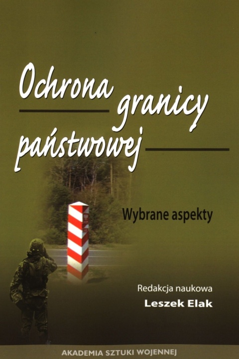 Ochrona granicy państwowej. Wybrane aspekty Ochrona granicy państwowej. Wybrane aspekty