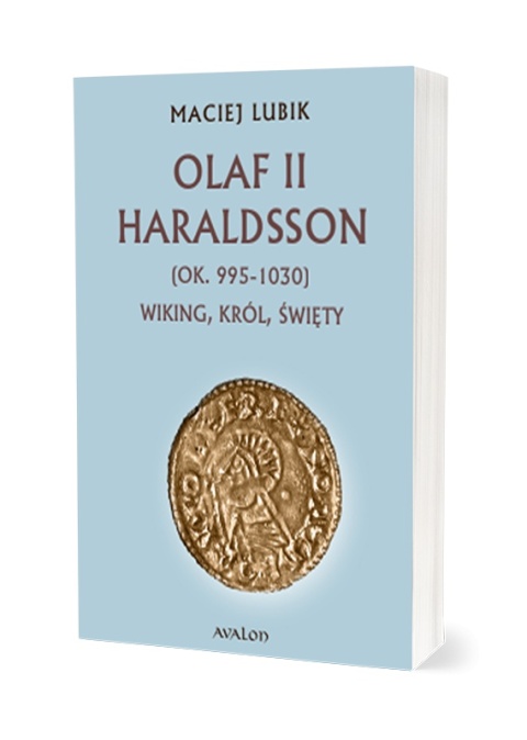 Olaf II Haraldsson (ok. 995–1030) Wiking, król, święty Olaf II Haraldsson (ok. 995–1030) Wiking, król, święty