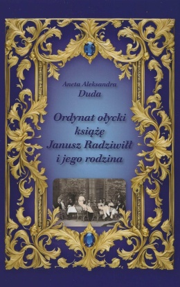 Ordynat ołycki książę Janusz Radziwiłł i jego rodzina