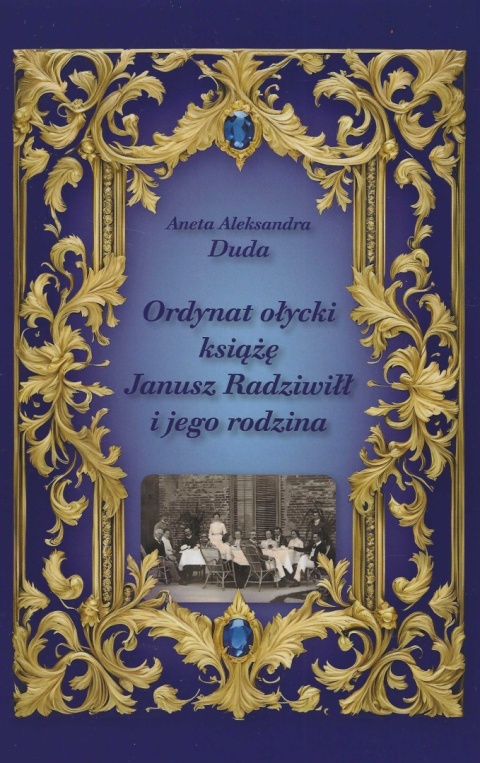 Ordynat ołycki książę Janusz Radziwiłł i jego rodzina
