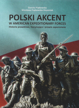 Polski akcent w American Expeditionary Forces. Historie prawdziwe, fascynujące i prawie zapomniane