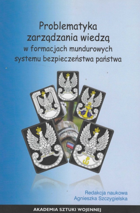 Problematyka zarządzania wiedzą w formacjach mundurowych systemu bezpieczeństwa państwa