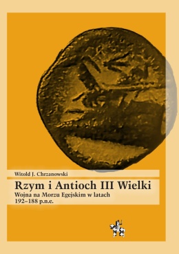 Rzym i Antioch III Wielki. Wojna na Morzu Egejskim w latach 192–188 p.n.e.