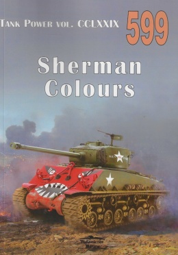 Sherman Colours Tank Power 599. Malowanie i znakowanie czołgów Medium Tank M4/M4A1/A2/A3/A4/A6
