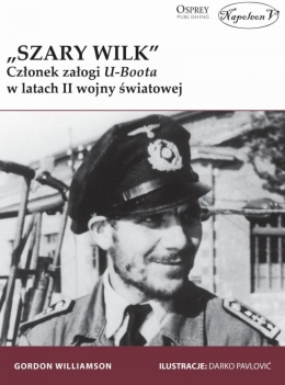 Szary Wilk. Członek załogi U-Boota w latach II wojny światowej