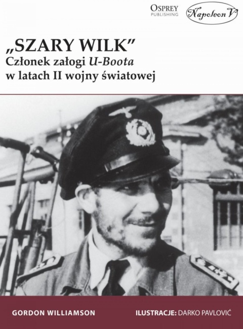 Szary Wilk. Członek załogi U-Boota w latach II wojny światowej