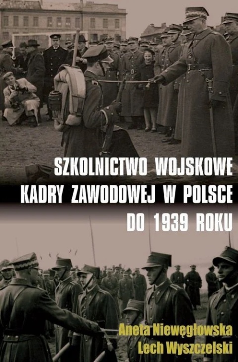 Szkolnictwo wojskowe kadry zawodowej w Polsce do 1939 roku Szkolnictwo wojskowe kadry zawodowej w Polsce do 1939 roku