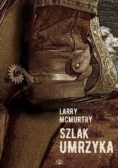Szlak umrzyka - Larry McMurtry Szlak umrzyka - Larry McMurtry