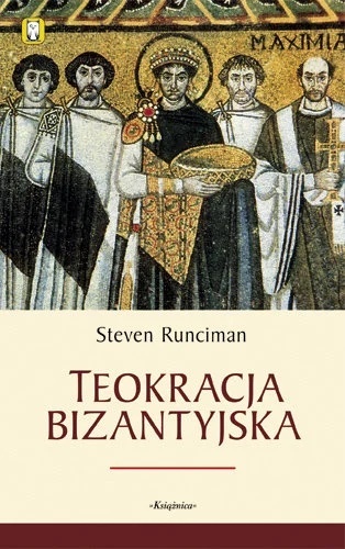 Teokracja bizantyjska - Steven Runciman Teokracja bizantyjska - Steven Runciman