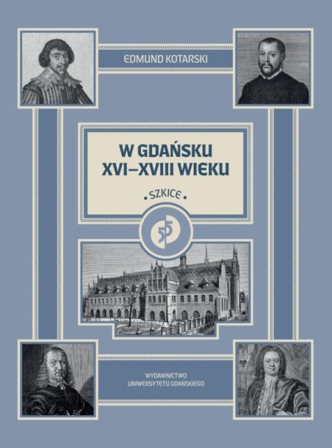 W Gdańsku XVI–XVII wieku. Szkice W Gdańsku XVI–XVII wieku. Szkice