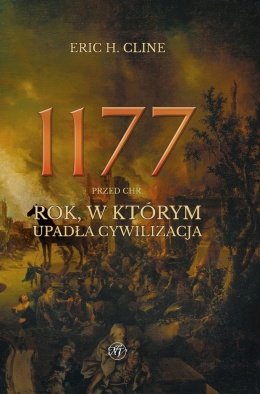 1177 przed Chr. Rok, w którym upadła cywilizacja