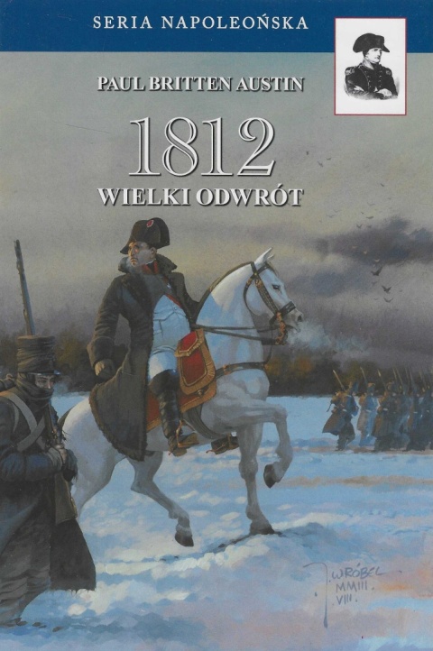 1812 Wielki odwrót. Opowieść tych, którzy przeżyli ...