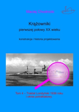 Krążowniki pierwszej połowy XX wieku. Konstrukcja i historia projektowania Tom 4. Traktat londyński 1936 r. i okres potraktatowy
