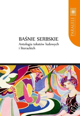 Baśnie serbskie. Antologia tekstów ludowych i literackich