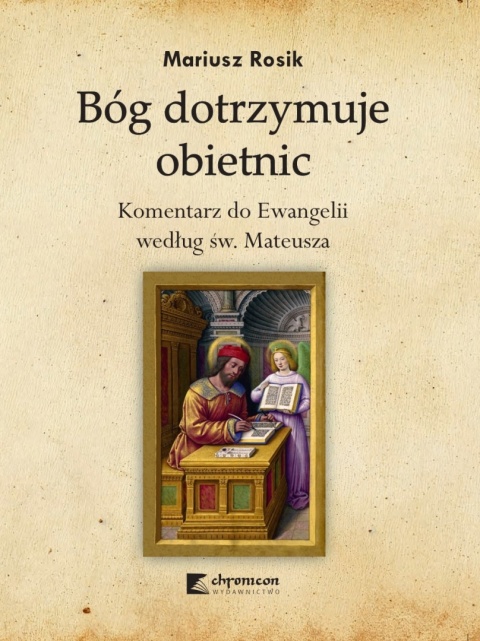 Bóg dotrzymuje obietnic. Komentarz do Ewangelii według św. Mateusza Bóg dotrzymuje obietnic. Komentarz do Ewangelii według św. Mateusza