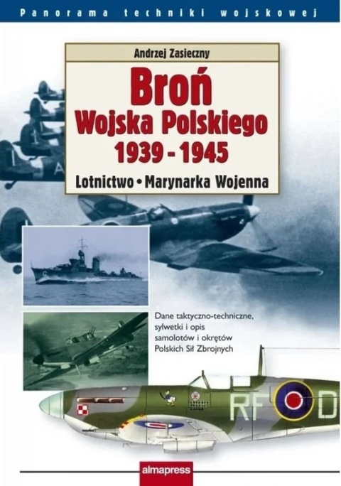 Broń Wojska Polskiego 1939 - 1945. Lotnictwo - Marynarka Wojenna Broń Wojska Polskiego 1939 - 1945. Lotnictwo - Marynarka Wojenna