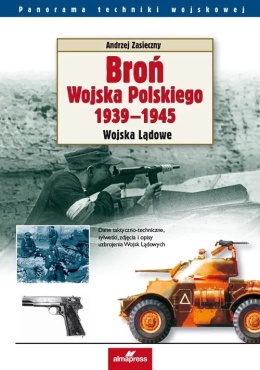 Broń Wojska Polskiego 1939 - 1945. Wojska Lądowe