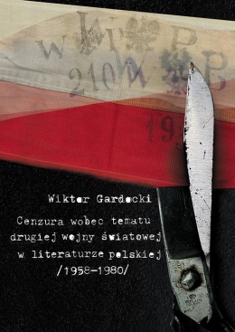 Cenzura wobec tematu drugiej wojny światowej w literaturze polskiej (1958 - 1980)