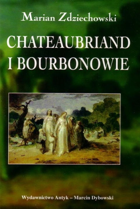 Chateaubriand i Bourbonowie Chateaubriand i Bourbonowie
