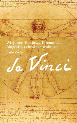 Da Vinci. Wizjoner. Geniusz. Tajemnica. Biografia człowieka wolnego