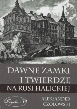 Dawne zamki i twierdze na Rusi Halickiej