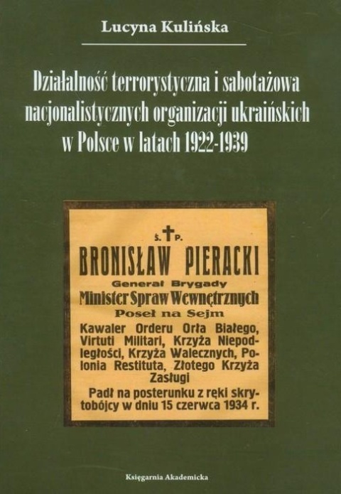 Działalność terrorystyczna i sabotażowa nacjonalistycznych organizacji ukraińskich w Polsce w latach 1922-1939 Działalność terrorystyczna i sabotażowa nacjonalistycznych organizacji ukraińskich w Polsce w latach 1922-1939