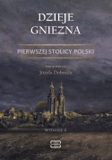 Dzieje Gniezna. Pierwszej Stolicy Polski