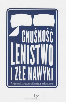 Gnuśność, lenistwo i złe nawyki. Przyjemność czy pazerność w ujęciu historycznym