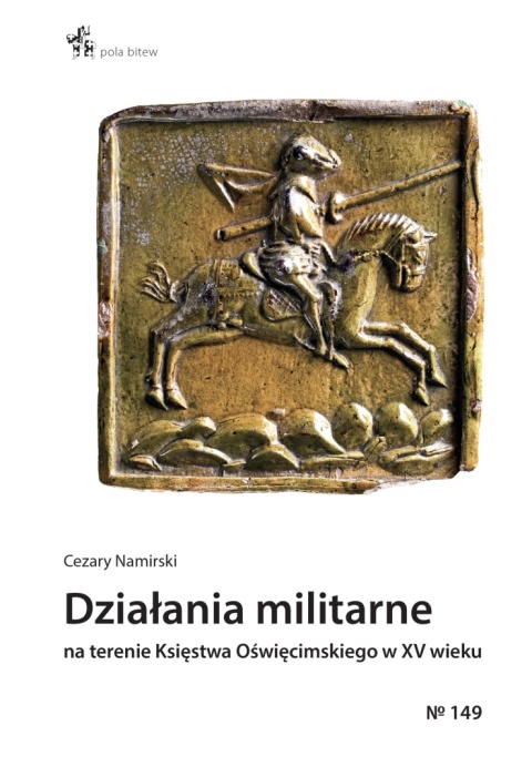 Działania militarne na terenie Księstwa Oświęcimskiego w XV wieku Działania militarne na terenie Księstwa Oświęcimskiego w XV wieku