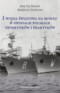I wojna światowa na morzu w opiniach polskich teoretyków i praktyków
