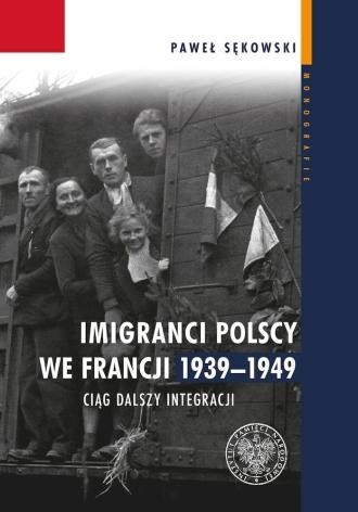 Imigranci polscy we Francji 1939 - 1949. Ciąg dalszy integracji