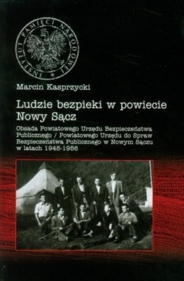Ludzie bezpieki w powiecie Nowy Sącz. Obsada Powiatowego Urzędu Bezpieczeństwa Publicznego / Powiatowego Urzędu do Spraw ...