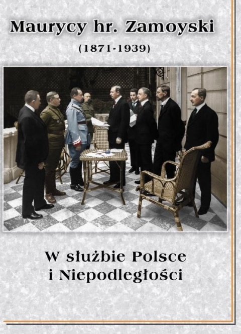 Materiały z konferencji Maurycy hr. Zamoyski (1871 - 1939) W służbie Polsce i Niepodległości