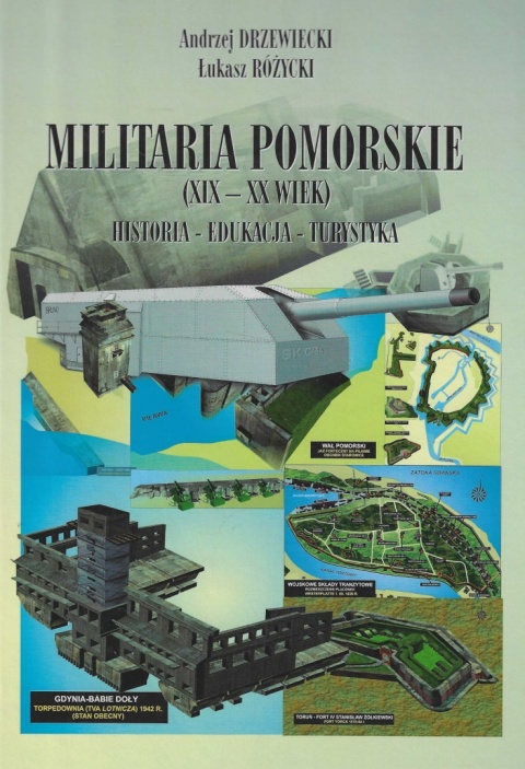 Militaria pomorskie (XIX - XX wiek). Historia - edukacja - turystyka
