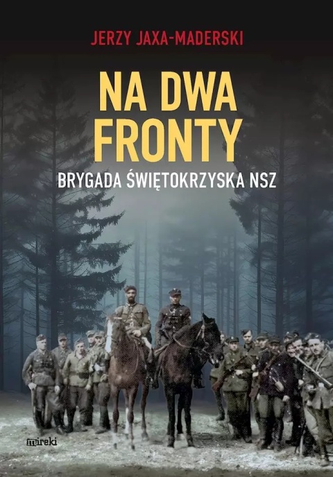 Na dwa fronty. Brygada Świętokrzyska NSZ